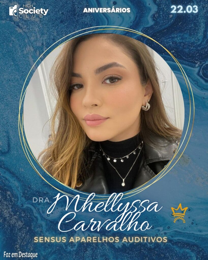 Dra. Mhellyssa Carvalho - Fonoaudióloga - Sensus Aparelhos Auditivos
Aniversários 22 de Março 2024 High Society Club Foz em Destaque