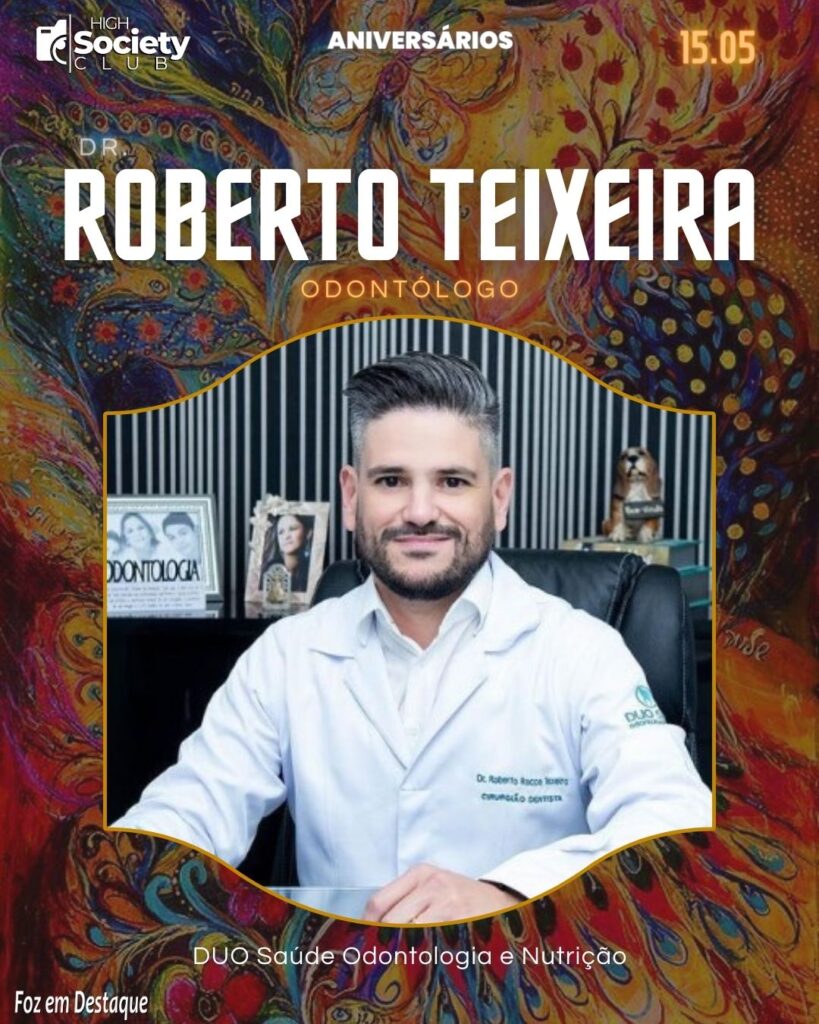 Dr. Roberto Teixeira - Odontólogo - DUO Saúde Odontologia e Nutrição
High Society Club Foz em Destaque
