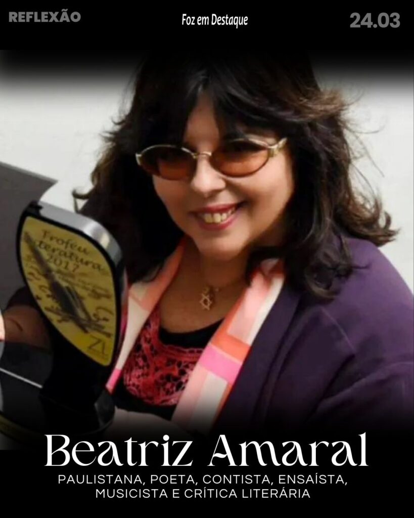 "Em mentes quadradas ideias novas não circulam."
Beatriz Amaral - Poeta, contista, ensaísta, musicista e crítica literária paulistana.
Reflexão 24 de Março 2024 Foz em Destaque