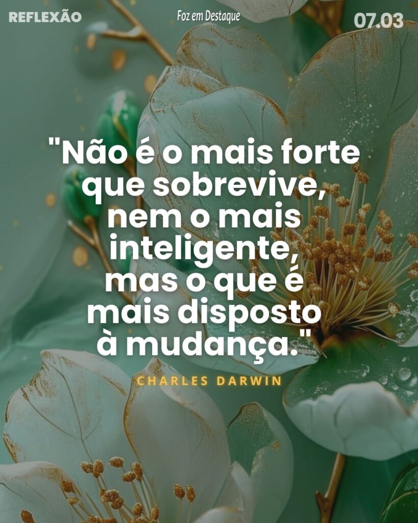 Reflexão 07 de Março 2024 - Foz em Destaque - Conheça mais sobre o pensamento de pessoas que marcaram época no mundo. Pequisa de Foz em Destaque.