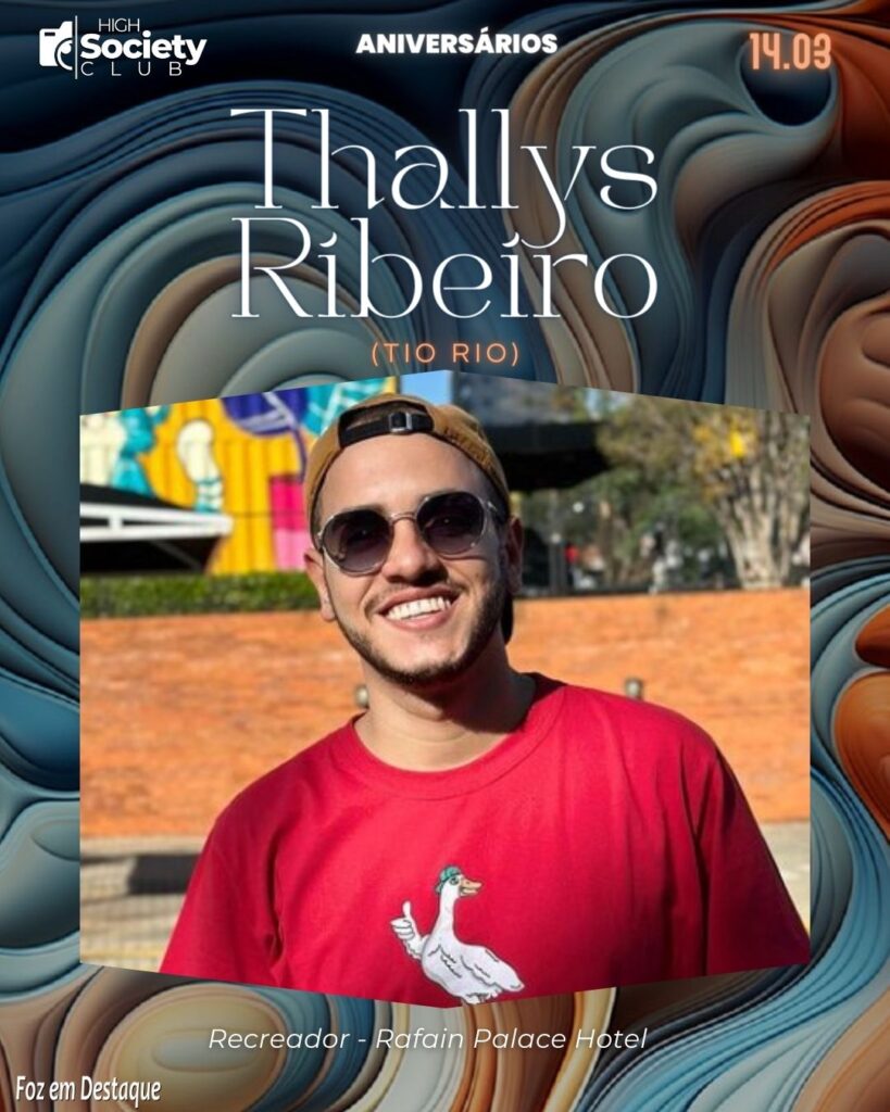 Thallys Ribeiro - Tio Rio
Recreador - Rafain Palace Hotel
High Society Club Foz em Destaque