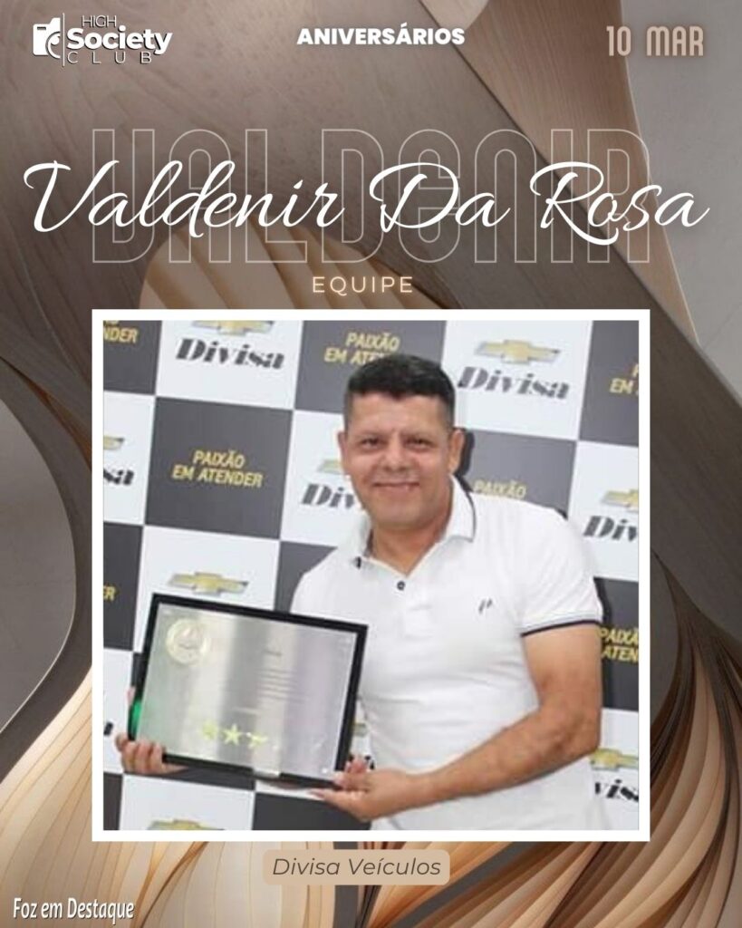 Valdenir Da Rosa - Equipe da Divisa Veículos
High Society Club Foz em Destaque
