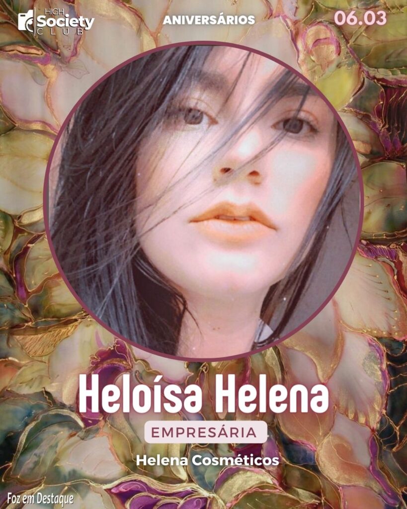Heloísa Helena - Empresária - Helena Cosméticos
High Society Club Foz em Destaque