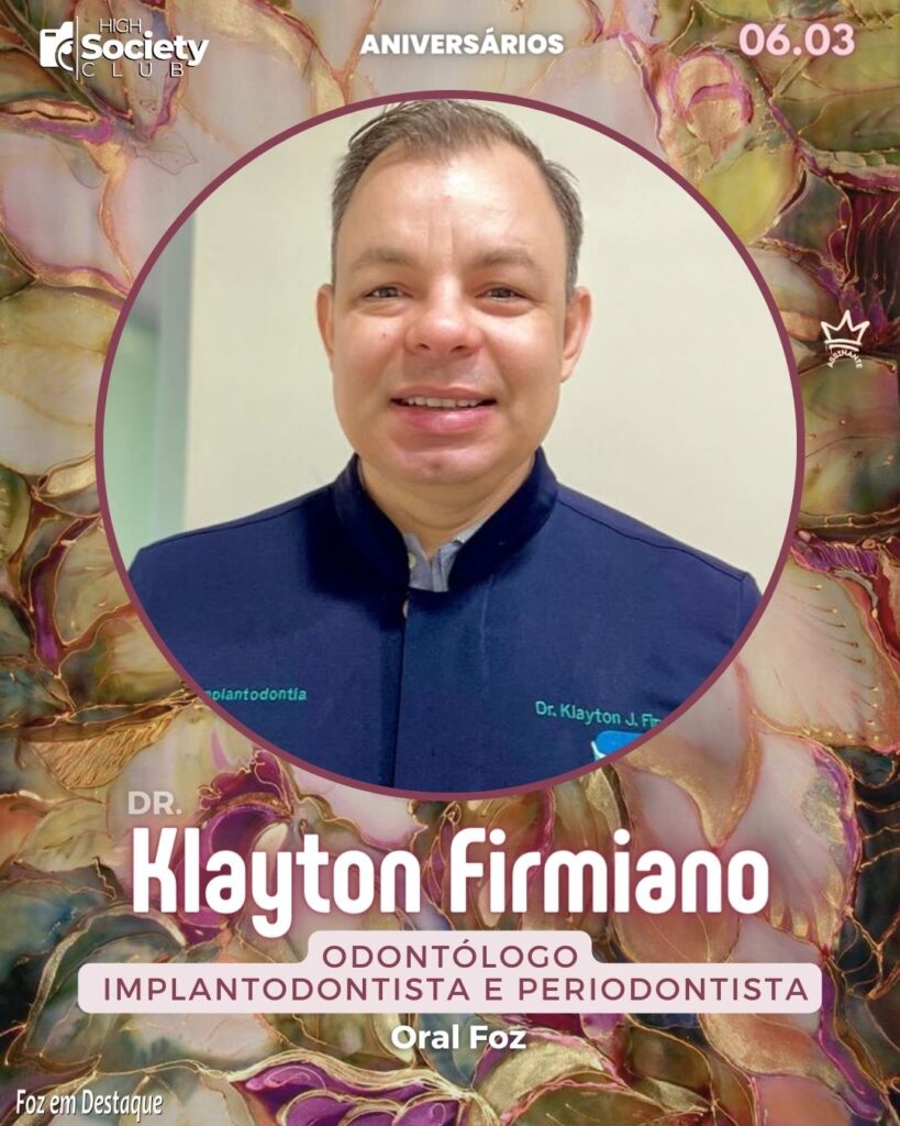 Dr. Klayton Firmiano - Odontólogo implantodontista e periodontista - Oral Foz
Aniversários 16 de Março 2024 High Society Club Foz em Destaque