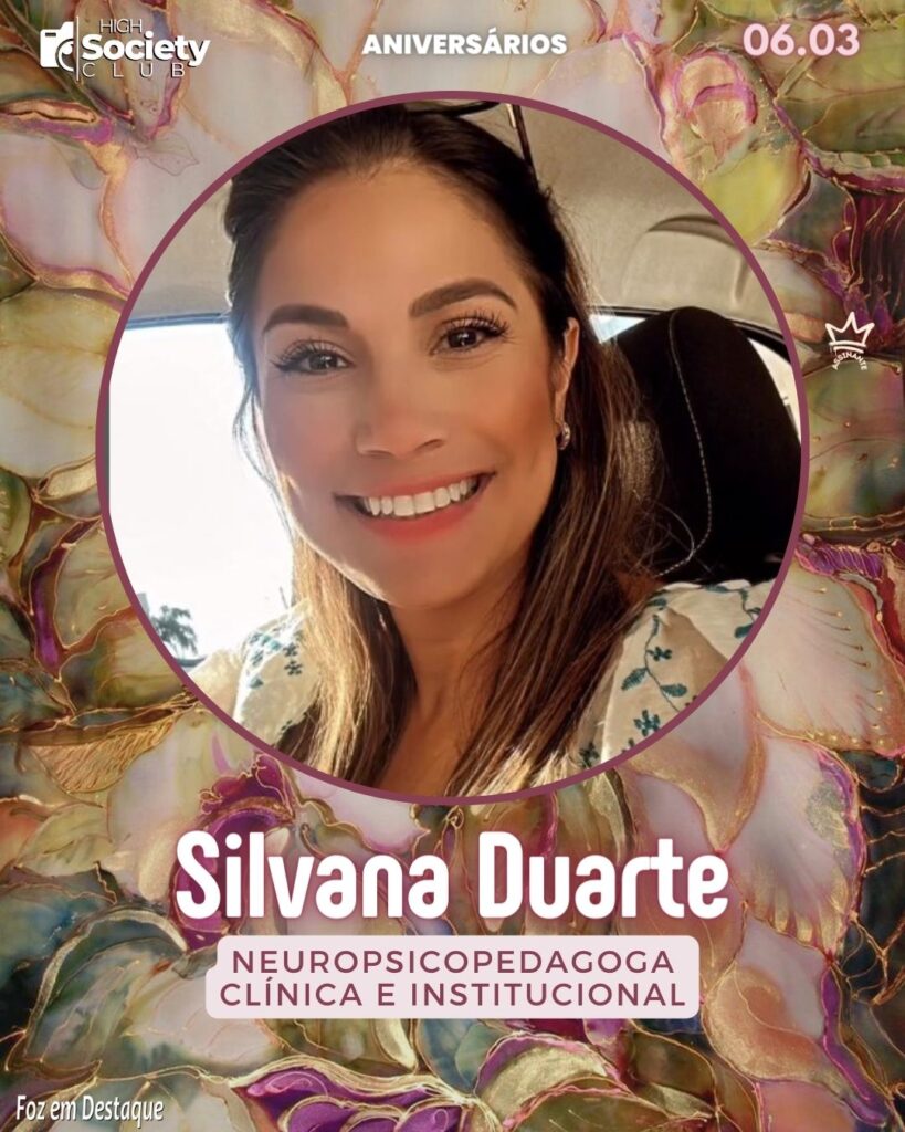 Silvana Duarte - Neuropsicopedagoga Clínica e Institucional
Aniversários 16 de Março 2024 High Society Club Foz em Destaque