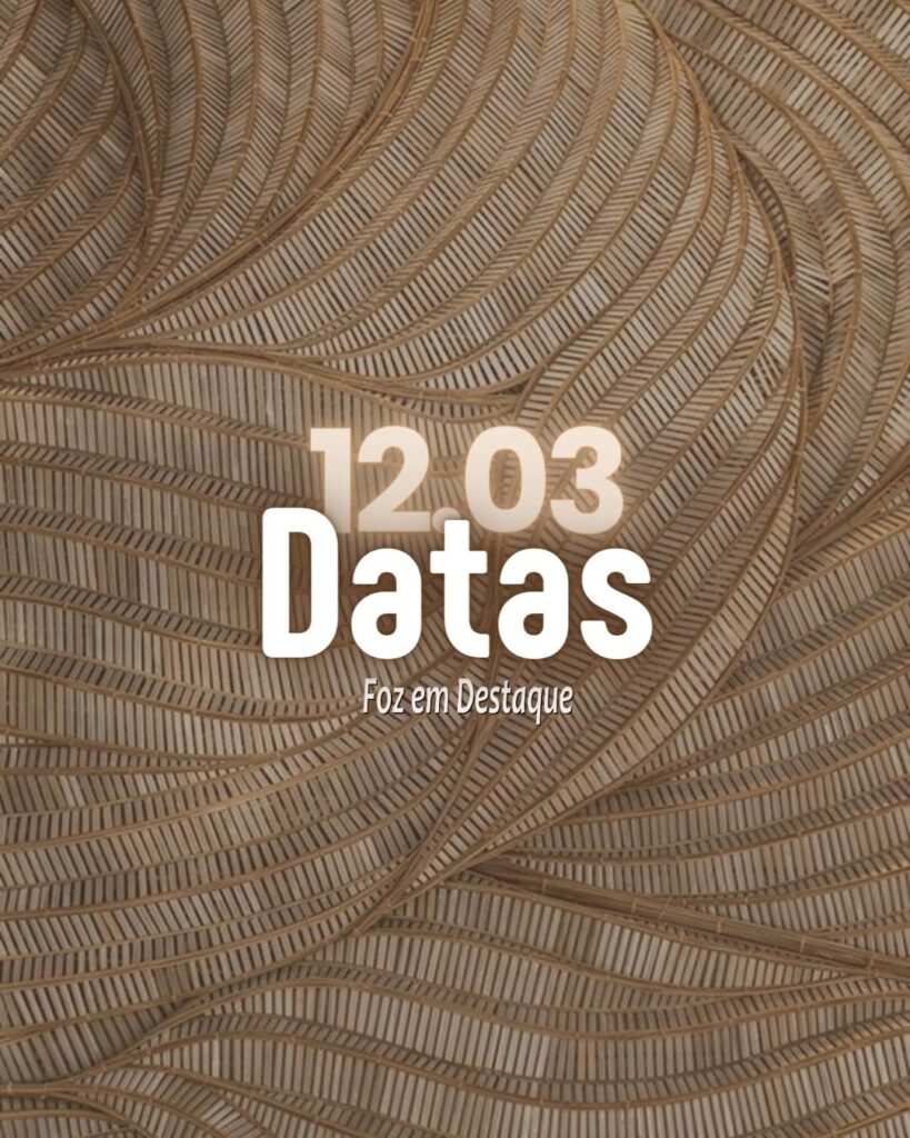 Datas 11 de Março 2024 - Foz em Destaque -