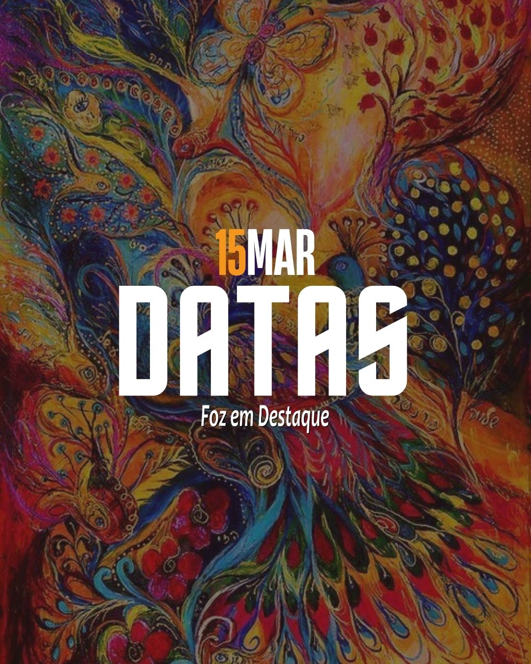 Datas 15 de Março 2024 Datas 15 de Março 2024 Foz em Destaque