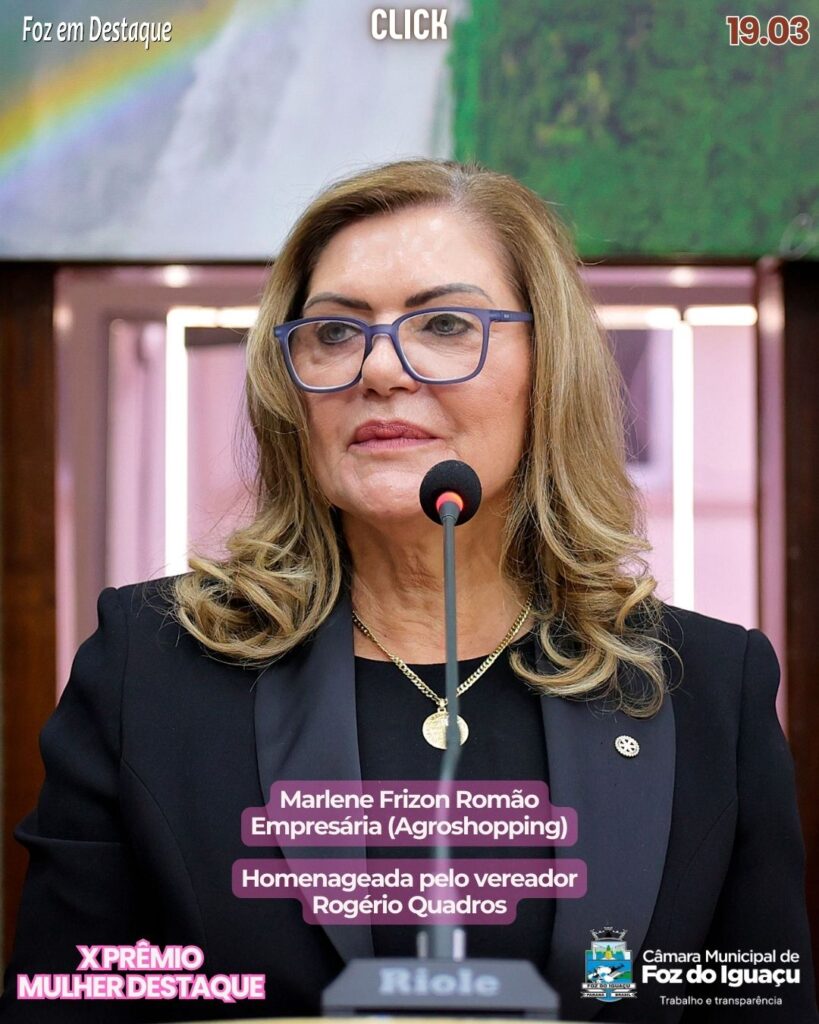 PREMIO MULHER DESTAQUE CAMARAFOZ - MARLENE FRIZON ROMÃO - AGROSHOPPING - VEREADOR ROGÉRIO QUADROS