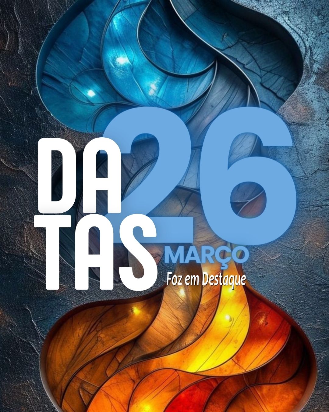 Datas 26 de Março 2024 Comemorativas Foz em Destaque