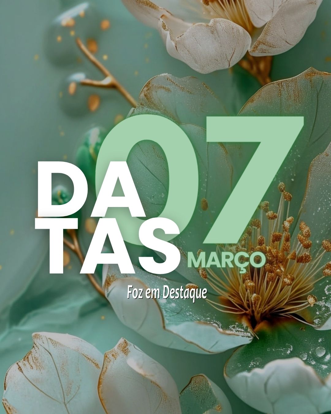 Datas 07 de Março 2024 Datas Comemorativas 07 de Março - - Foz em Destaque