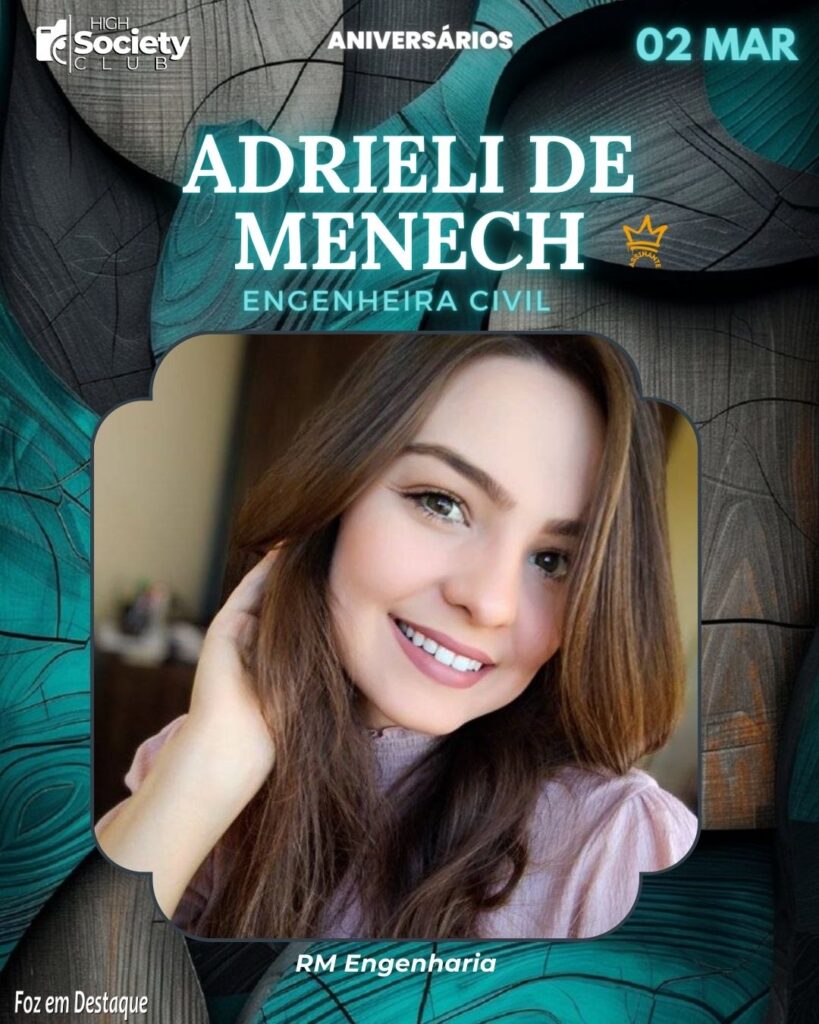 Adrieli De Menech
Engenheira Civil - RM Engenharia
HIGH SOCIETY CLUB