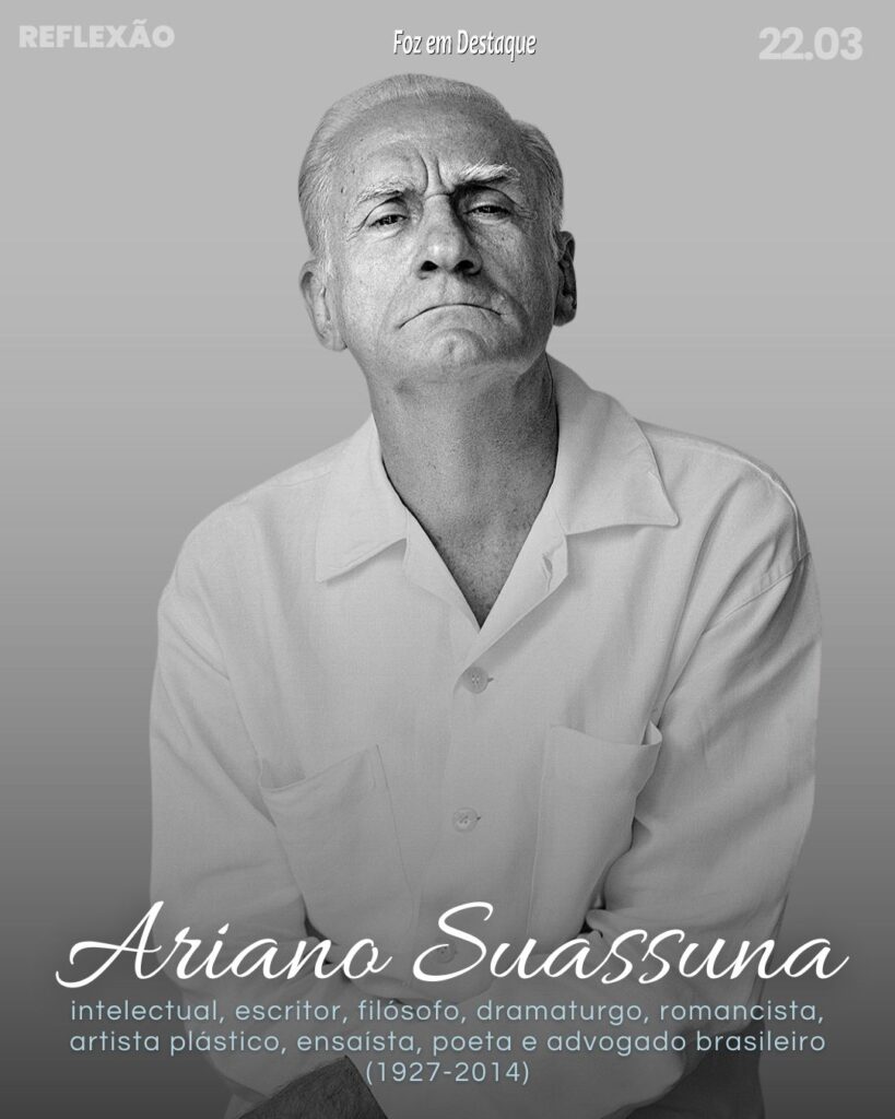 Ariano Suassuna - Reflexão 22 de Março 2024 Foz em Destaque