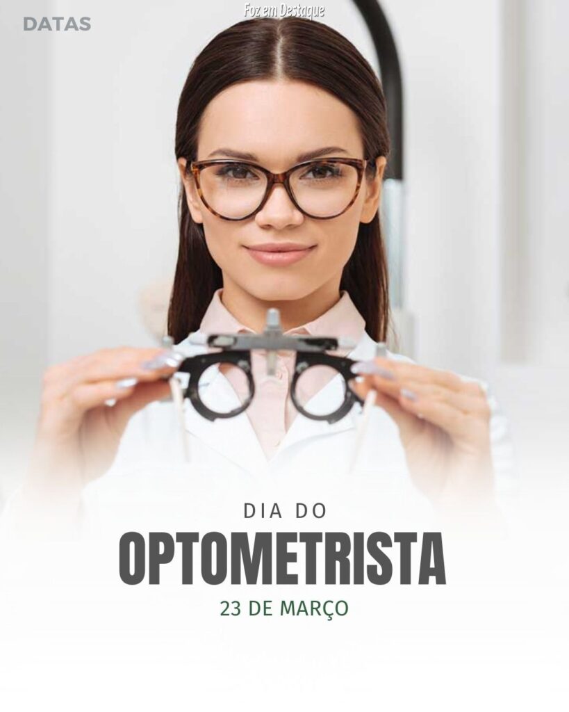 Dia do Optometrista - Datas 23 de Março 2024 - Foz em Destaque