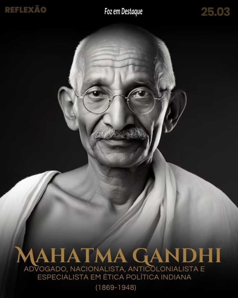"A força não provém da capacidade física. Provém de uma vontade indomável."

Mahatma Gandhi - advogado, nacionalista, anticolonialista e especialista em ética política indiana. (1869-1948)

Reflexão 25 de Março 2024