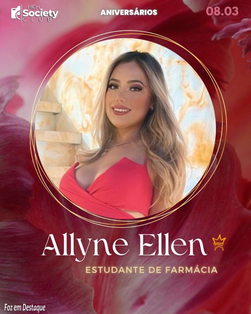 Allyne Ellen - Estudante de Farmácia
Foz em Destaque High Society Club