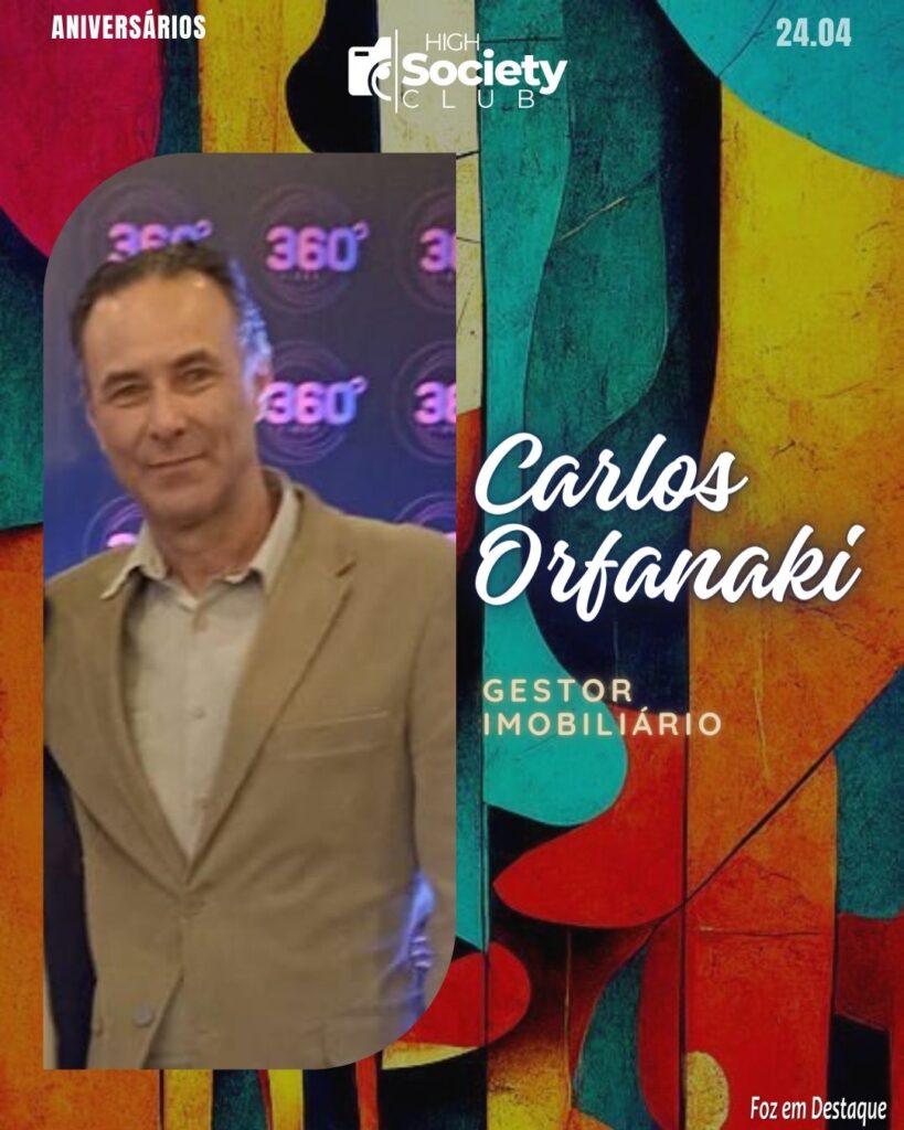 Carlos Orfanaki - Gestor Imobiliário - High Society Club Foz em Destaque