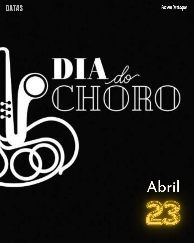 Dia do Choro - Datas 23 de Abril 2024 foz em destaque