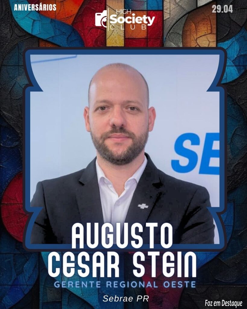 Augusto Cesar Stein - Gerente Regional - Sebrae Oeste PR
Aniversários 28 de Abril 2024 High Society Club Foz em Destaque