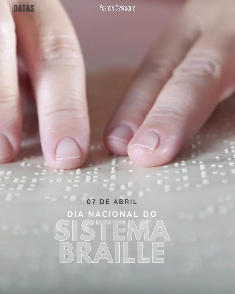 Dia Nacional do Sistema Braille - Datas 08 de Abril 2024 Foz em Destaque