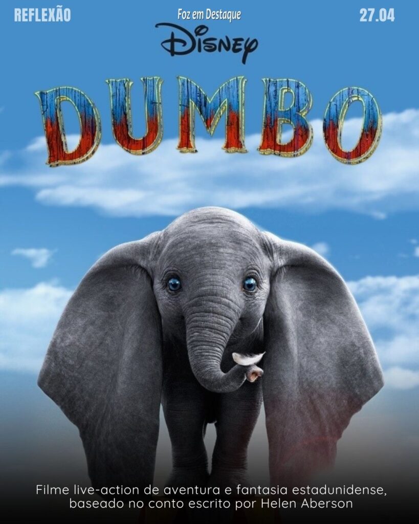 Reflexão 27 de Abril 2024 Foz em Destaque
Dumbo é um filme norte-americano de animação