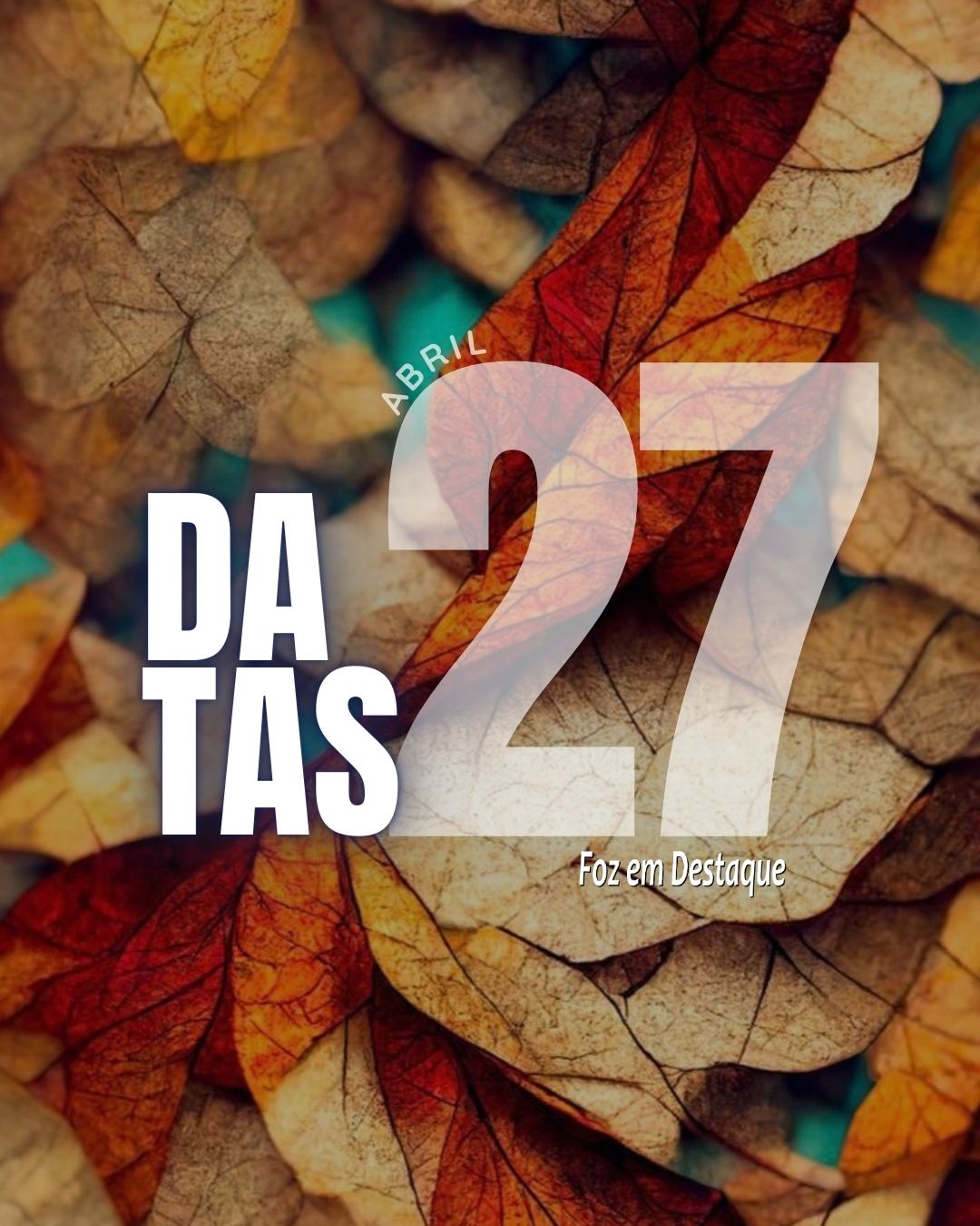 Datas 27 de Abril 2024 Datas 27 de Abril 2024 Foz em Destaquje
