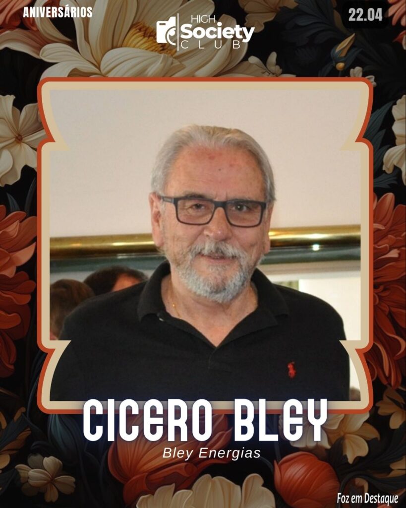 Cicero Bley - Bley Energias
Aniversários 22 de Abril 2024 High Society Club Foz em Destaque