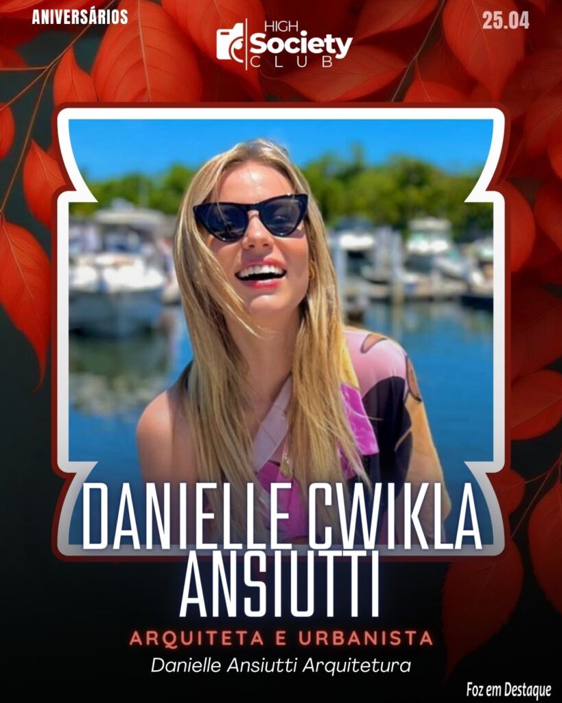 Danielle Cwikla Ansiutti
Arquiteta e Urbanista - Danielle Ansiutti Arquitetura
Aniversários 25 de Abril 2024 High Sociedty Club Foz em Destaque