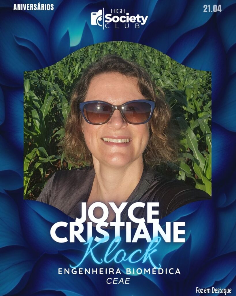 Joyce Cristiane Klock - Engenheira Biomédica - CEAE
High Society Club Foz em Destaque