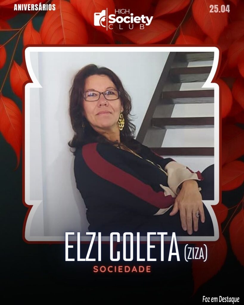 Elzi Coleta - Ziza
High Sociedty Club Foz em Destaque