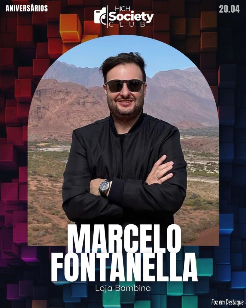 Marcelo Fontanella - Loja Bambina
Aniversários 20 de Abril 2024 High Society Club Foz em Destaque
