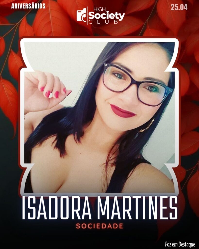 Isadora Martines
High Sociedty Club Foz em Destaque