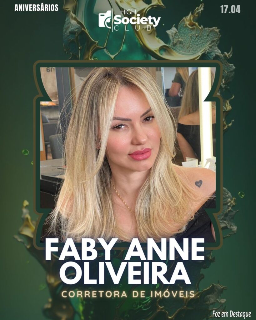 Faby Anne Oliveira - Corretora de Imóveis
Aniversários 17 de Abril 2024 High Society Club Foz em Destaque