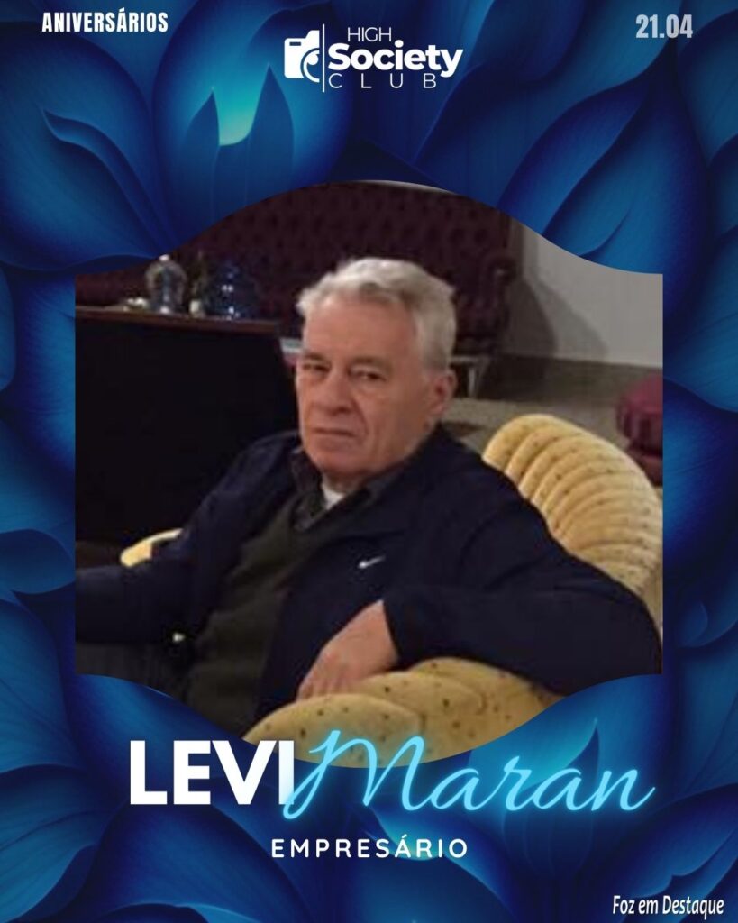 Levi Maran - Aniversários 20 de Abril 2024 High Society Club Foz em Destaque