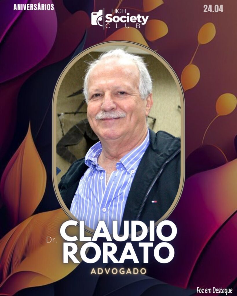 Dr. Claudio Rorato - Advogado
Aniversários 24 de Abril 2024 High Society Club Foz em Destaque