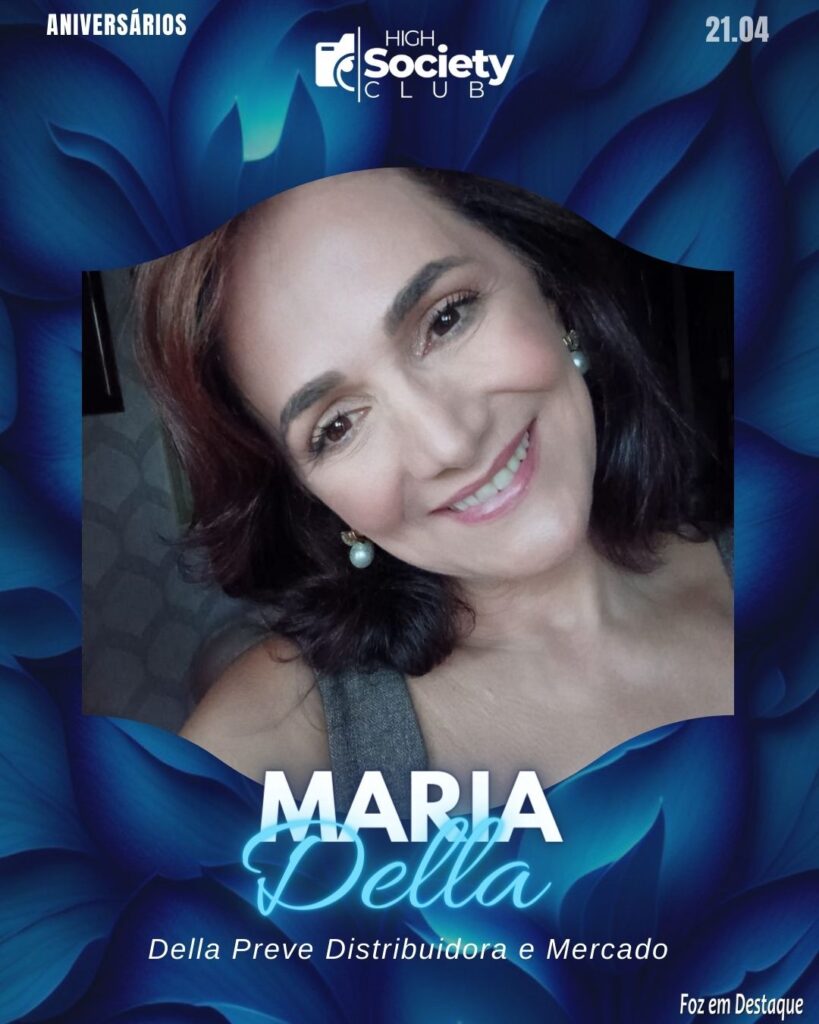 Maria Della - Della Preve Distribuidora e Mercado
Aniversários 20 de Abril 2024 High Society Club Foz em Destaque