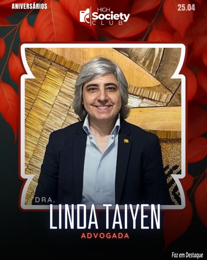 Dra. Linda Taiyen -
Advogada - Vice-Cônsul Honorária de España, Consultora de Investimentos no Paraguai, Assessoria Jurídica e Agente de marcas
Aniversários 25 de Abril 2024 High Sociedty Club Foz em Destaque
