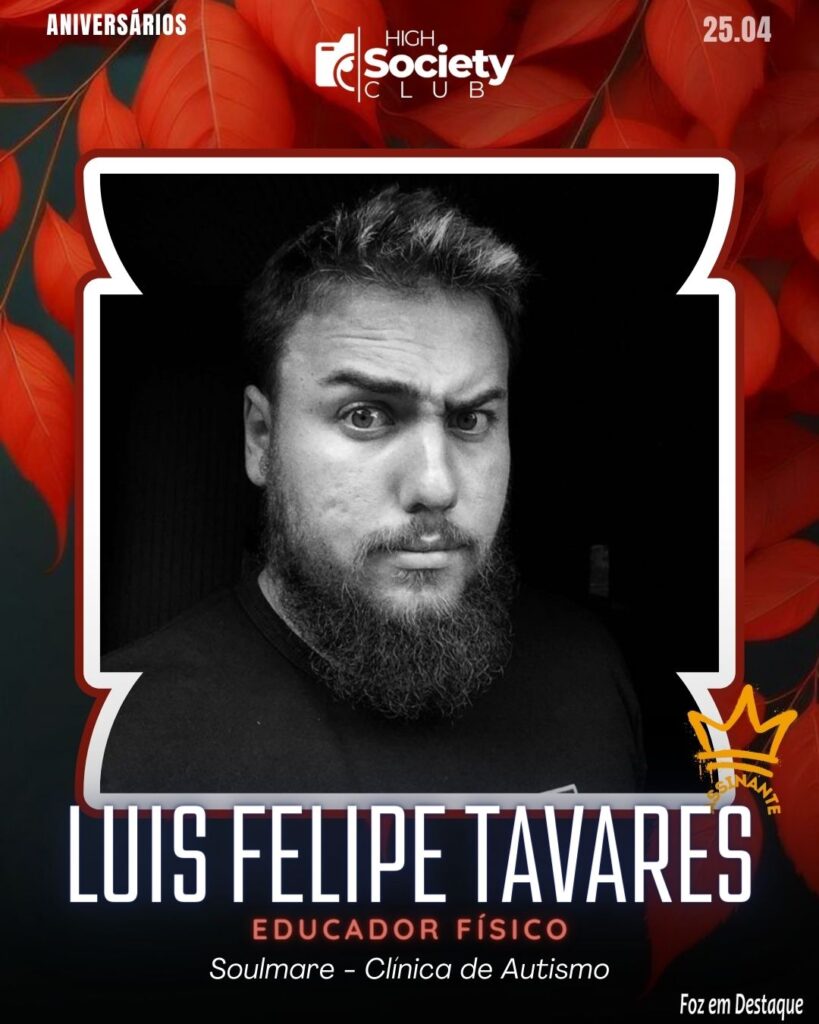 Luis Felipe Tavares - Educador Físico Soulmare - Clínica de Autismo
High Sociedty Club Foz em Destaque