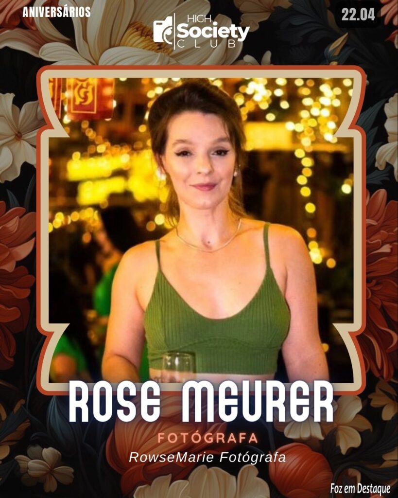 Rose Meurer - Fotógrafa - RowseMarie Fotógrafa
Aniversários 22 de Abril 2024 High Society Club Foz em Destaque