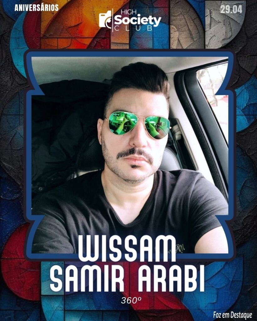 Wissam Samir Arabi - Aniversários 28 de Abril 2024 High Society Club Foz em Destaque