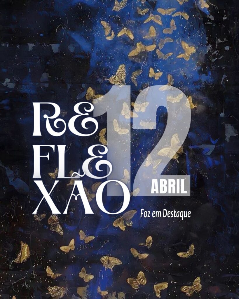 Reflexão 12 de Abril 2024 Foz em Destaque