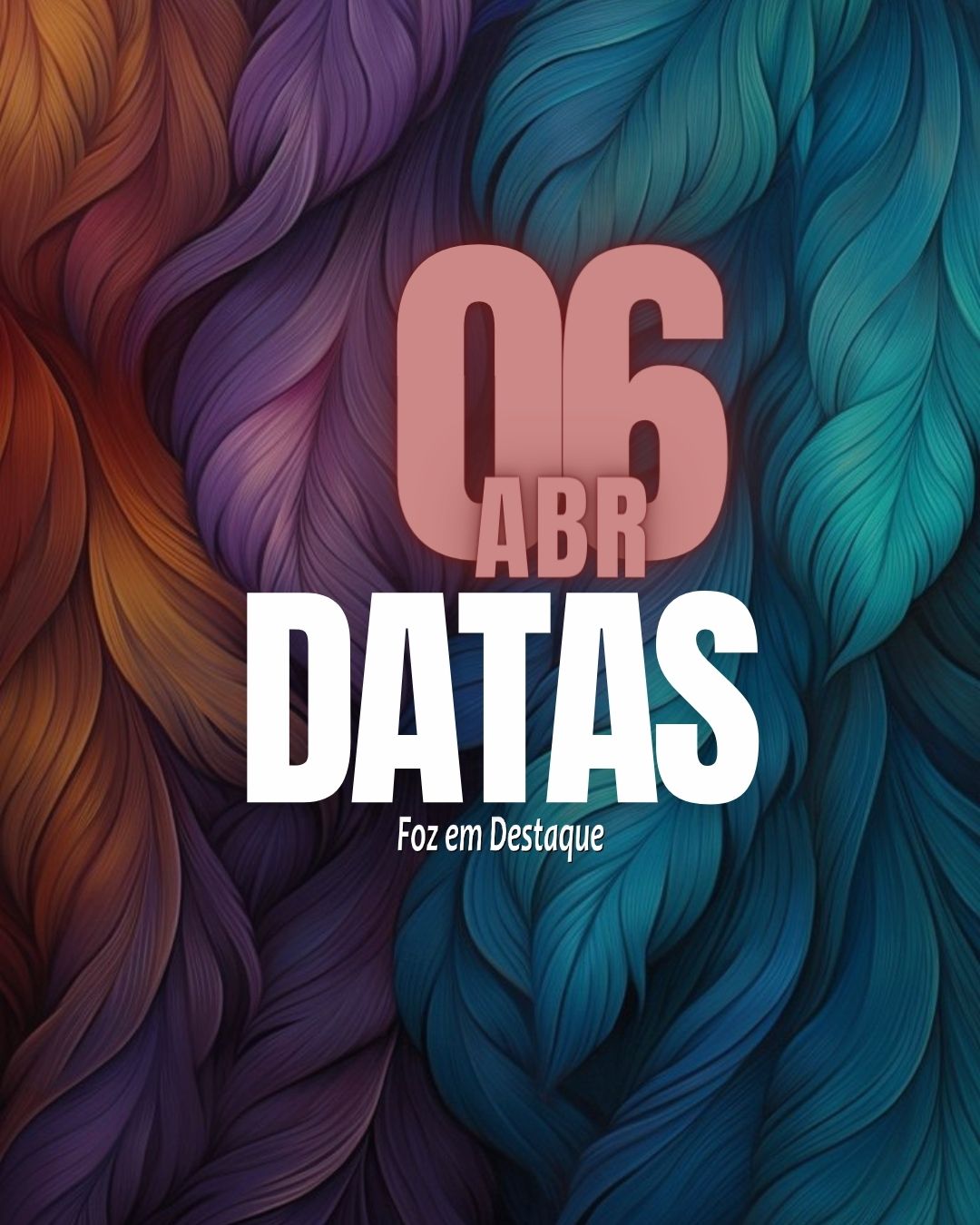 Datas 06 de Abril 2024 - Foz em Destaque