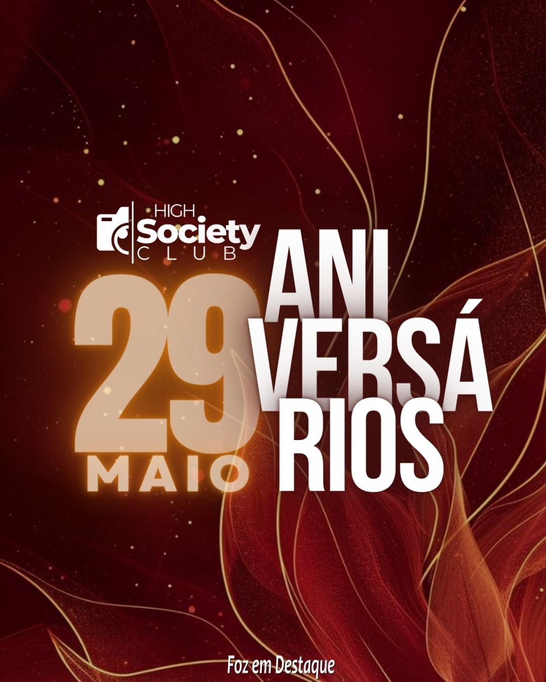 Aniversários 29* de Maio 2024 Aniversários 28 de Maio 2024 High Society Club Foz em Destaque