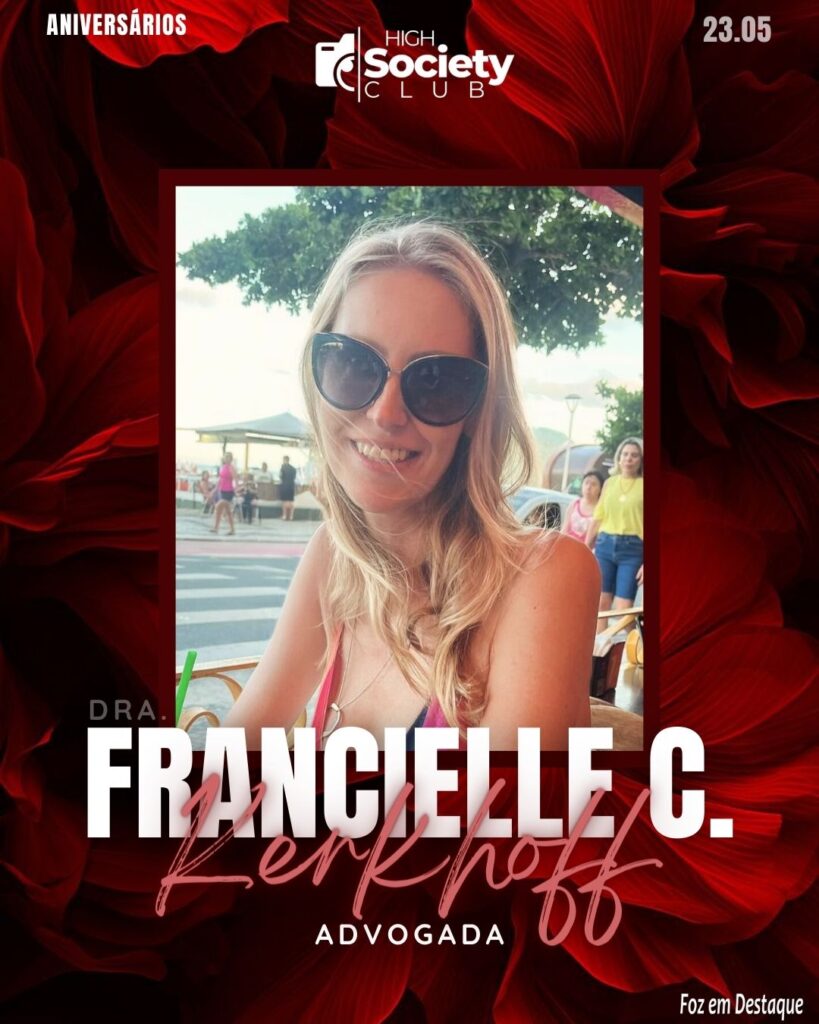 Dra.
Francielle C. Kerkhoff
AdvogadaHigh Society Club Foz em Destaque