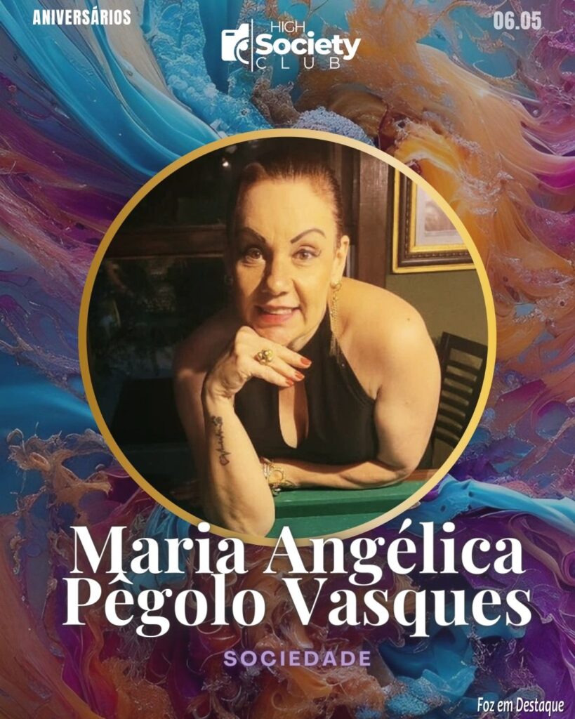 Maria Angélica Pêgolo Vasques
High Society Club Foz em Destaque