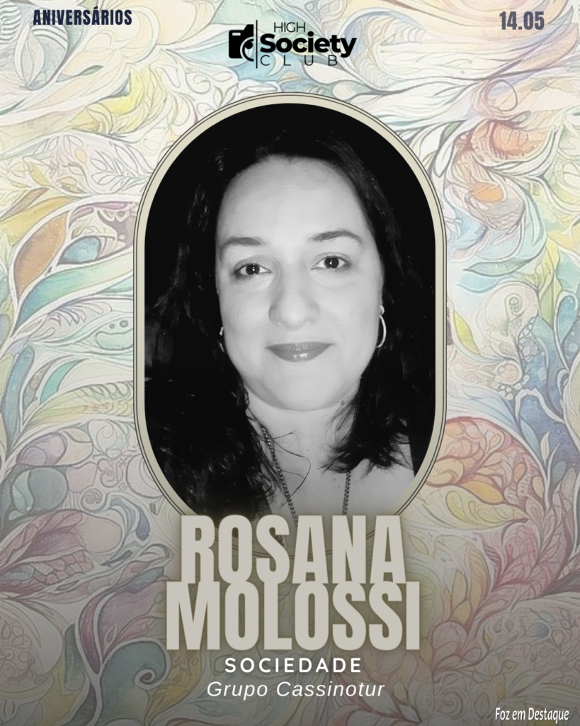 High Society Club Foz em Destaque - Rosana Molossi - Sociedade - Grupo Cassinotur