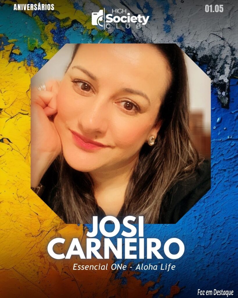 Josi Carneiro - Empresária Essencial ONe - Aloha Life
Aniversários 30 de Abril 2024 High Society Club Foz em Destaque