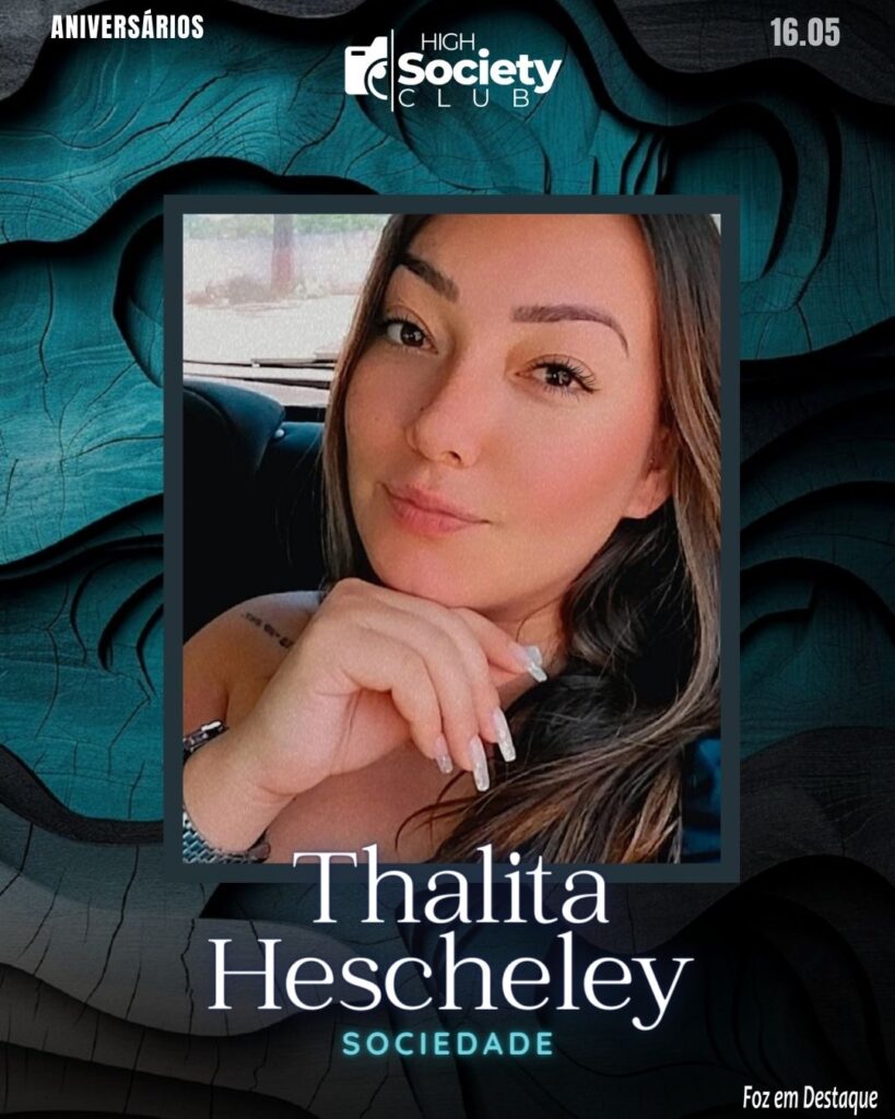 High Society Club Foz em Destaque - Thalita Hescheley 