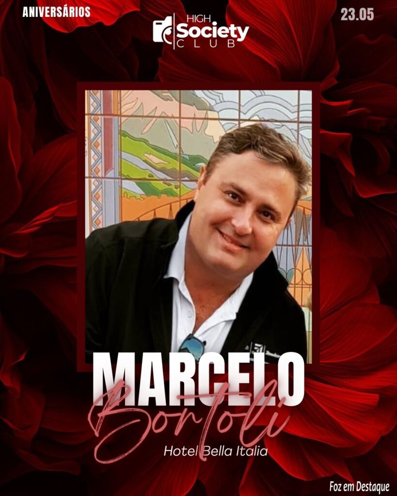 Marcelo Bortoli -
Hotel Bella Italia
Aniversários 23 de Maio 2024 High Society Club Foz em Destaque