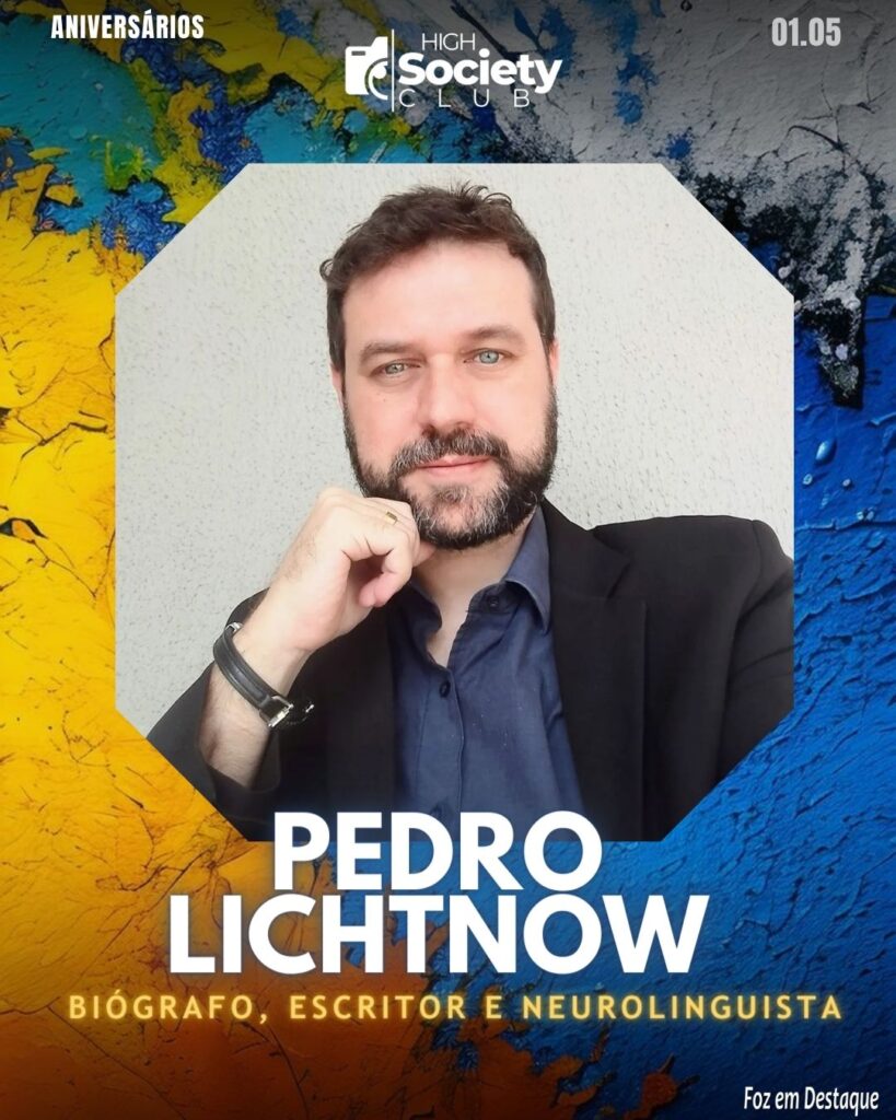 Pedro Lichtnow - Biógrafo, Escritor e NeurolinguistaAniversários
30 de Abril 2024 High Society Club Foz em Destaque