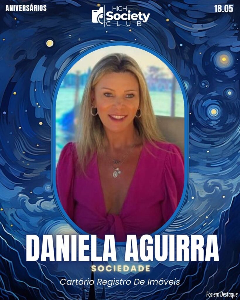 Daniela Aguirra
Cartório Registro De Imóveis
Aniversários 18 de Maio 2024 High Society Club Foz em Destaque